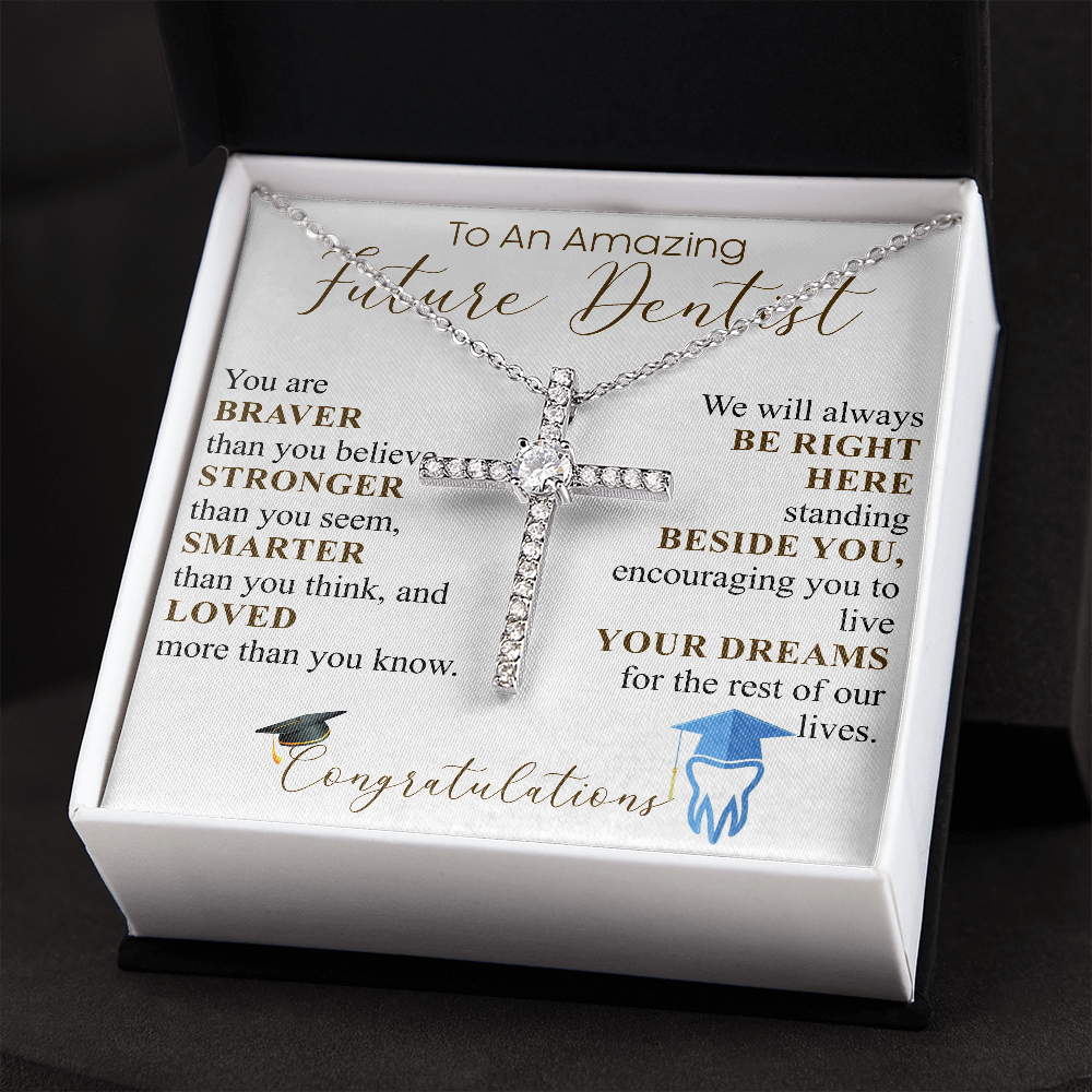 TO AN AMAZING FUTURE DENTIST Cross