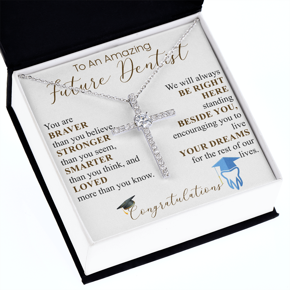 TO AN AMAZING FUTURE DENTIST Cross