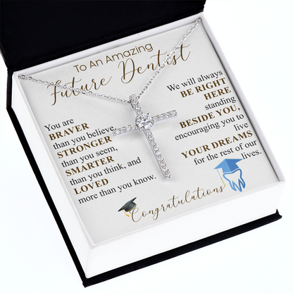 TO AN AMAZING FUTURE DENTIST Cross