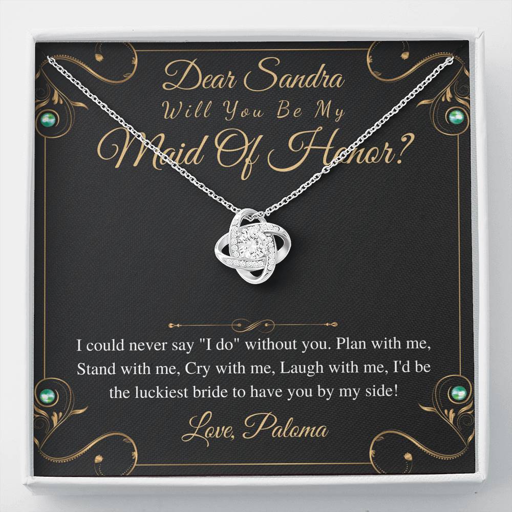 dear sandra will you be my maid of honor