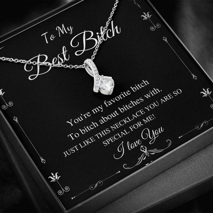 to my bitch friend